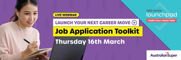 Launch your next career move: Job Application toolkit. Thursday 16 March at 12pm