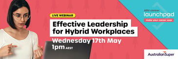 Effective Leadership for Hybrid Workplaces: Wednesday 17 May 1:00pm