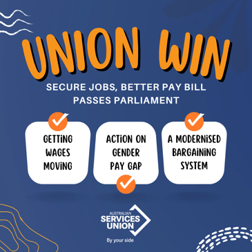 Union Win: Secure Jobs, Better Pay bill passes federal Parliament